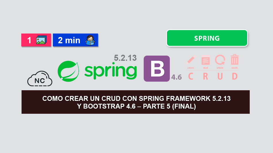 Como crear un CRUD con Spring Framework 5.2.13 y Bootstrap 4.6 – Parte 5 (Final)