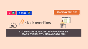 5 Consultas Que Fueron Populares en Stack Overflow – Mes Agosto 2023