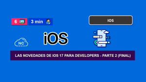 Las Novedades de iOS 17 Para Developers – Parte 2 (Final)