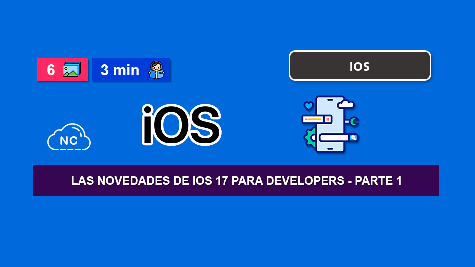 Las Novedades de iOS 17 Para Developers – Parte 1