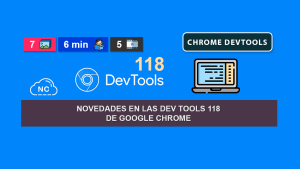 Novedades en las Dev Tools 118 de Google Chrome