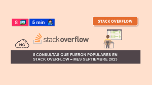 5 Consultas Que Fueron Populares en Stack Overflow – Mes Septiembre 2023