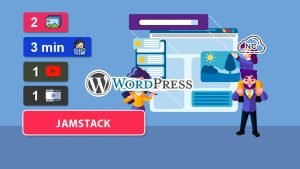 Como Usar JAMStack en WordPress – Parte 2 (Final)