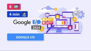 Novedades Google I/O 2024 Programadores – Parte 2