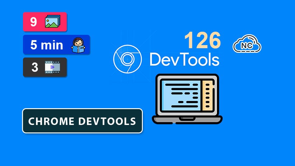 Novedades en las Dev Tools 126 de Google Chrome